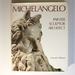 Michelangelo: Painter, Sculptor, Architect