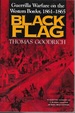 Black Flag: Guerrilla Warfare on the Western Border, 1861-1865