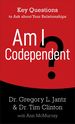Am I Codependent? : Key Questions to Ask About Your Relationships
