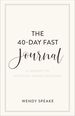 The 40-Day Fast Journal: a Journey to Spiritual Transformation