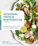 The Autoimmune Protocol Reintroduction Cookbook: Nourishing Recipes for Every Stage of Your Reintroduction Protocol-Includes Recipes for the 4 Stages of Aip!