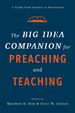 The Big Idea Companion for Preaching and Teaching: a Guide From Genesis to Revelation