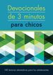 Devocionales De 3 Minutos Para Chicos: 180 Lecturas Inspiradoras Para Adolescentes (3-Minute Devotions) (Spanish Edition)