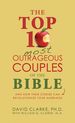 The Top 10 Most Outrageous Couples of the Bible: and How Their Stories Can Revolutionize Your Marriage