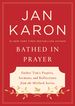 Bathed in Prayer: Father Tim's Prayers, Sermons, and Reflections From the Mitford Series