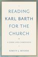 Reading Karl Barth for the Church: a Guide and Companion