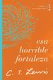 Esa Horrible Fortaleza: Libro 3 De La Triloga Csmica (Csmica/ Cosmic, 3) (Spanish Edition)