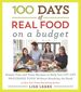 100 Days of Real Food: on a Budget: Simple Tips and Tasty Recipes to Help You Cut Out Processed Food Without Breaking the Bank (100 Days of Real Food Series)