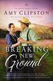 Breaking New Ground (an Amish Legacy Novel)