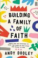 Building a Family of Faith: Simple and Fun Devotions to Draw You Close to Each Other and Nearer to God