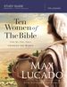 Ten Women of the Bible: One By One They Changed the World (Study Guide)