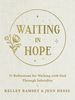 Waiting in Hope: 31 Reflections for Walking With God Through Infertility