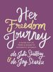 Her Freedom Journey: a Guide Out of Porn and Shame to Authentic Intimacy