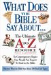 What Does the Bible Say About...the Ultimate a to Z Resource