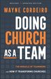 Doing Church as a Team: the Miracle of Teamwork and How It Transforms Churches