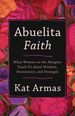 Abuelita Faith: What Women on the Margins Teach Us About Wisdom, Persistence, and Strength