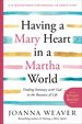 Having a Mary Heart in a Martha World Study Guide: Finding Intimacy With God in the Busyness of Life (a 10-Session Series for Personal Or Group Study)