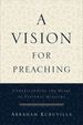 A Vision for Preaching: Understanding the Heart of Pastoral Ministry