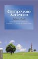 Cristianismo Autntico: Tratado Sobre El Sincero Arrepentimiento, La Verdadera Fe Y La Vida Santa Del Verdadero Cristiano (Spanish Edition)