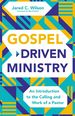 Gospel-Driven Ministry: an Introduction to the Calling and Work of a Pastor