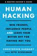 Human Hacking: Win Friends, Influence People, and Leave Them Better Off for Having Met You