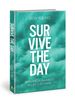 Survive the Day: Thriving in the Midst of Life's Storms