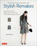 Stylish Remakes: Upcycle Your Old T'S, Sweats and Flannels Into Trendy Street Fashion Pieces