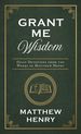 Grant Me Wisdom: Daily Devotions From the Works of Matthew Henry