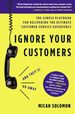 Ignore Your Customers (and They'Ll Go Away): the Simple Playbook for Delivering the Ultimate Customer Service Experience