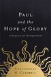 Paul and the Hope of Glory: an Exegetical and Theological Study