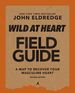 Wild at Heart Field Guide, Revised Edition: Discovering the Secret of a Man's Soul