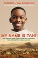 My Name is Tani: the Amazing True Story of One Boy's Journey From Refugee to Chess Champion