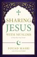 Sharing Jesus With Muslims: a Step-By-Step Guide