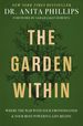 The Garden Within: Where the War With Your Emotions Ends and Your Most Powerful Life Begins