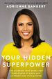 Your Hidden Superpower: the Kindness That Makes You Unbeatable at Work and Connects You With Anyone