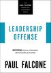 Leadership Offense: Mastering Appraisal, Performance, and Professional Development (the Paul Falcone Workplace Leadership Series)