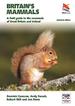 Britain's Mammals Updated Edition: a Field Guide to the Mammals of Great Britain and Ireland