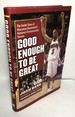 Good Enough to Be Great: The Inside Story of Maryland Basketball's National Championship Season