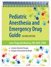 Pediatric Anesthesia and Emergency Drug Guide, Second Edition