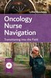 Oncology Nurse Navigation: Transitioning Into the Field, First Edition