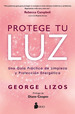 Protege Tu Luz Una Guia Practica De Limpieza Y Proteccion E