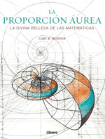 Proporcion Aurea La Divina Belleza De Las Matematicas (Cart