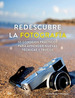 Redescubre La Fotografia 50 Consejos Practicos Para Aprende