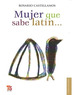 Mujer Que Sabe Latin (Coleccion Letras Mexicanas)-Castell