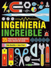 Ingenieria Increible 35 Proyectos Alucinantes Para Hacer En