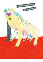 Pequeas Labores-Rivka Galchen