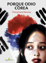 Porque Odio Corea De Chang Kang-Myoung Editorial Quaterni En EspaOl