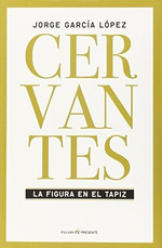 Cervantes-La Figura En El Tapiz, De Jorge Garc'a LPez. Editorial Pasado Y Presente (W), Tapa Blanda En EspaOl