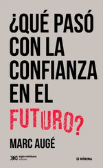 Qu Pas Con La Confianza En El Futuro? , De Aug, Marc. Editorial Siglo XXI Editores Argentina, Tapa Blanda, EdiciN 1 En EspaOl, 2015