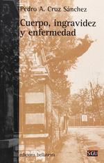 Cuerpo Ingravidez Y Enfermedad ( Libro Original ), De Pedro a Cruz Sanchez, Pedro a Cruz Sanchez. Editorial Bellaterra En EspaOl